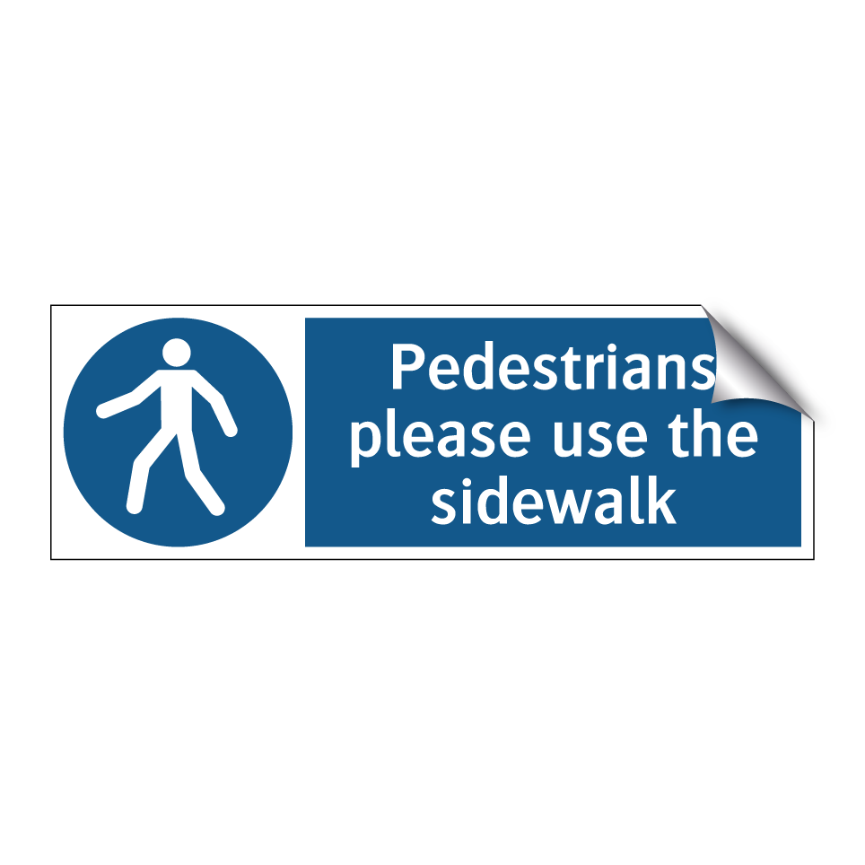 Pedestrians please use the sidewalk