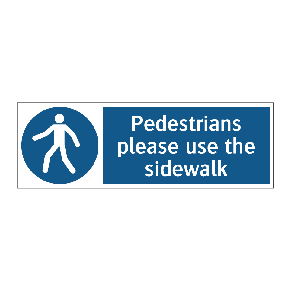 Pedestrians please use the sidewalk