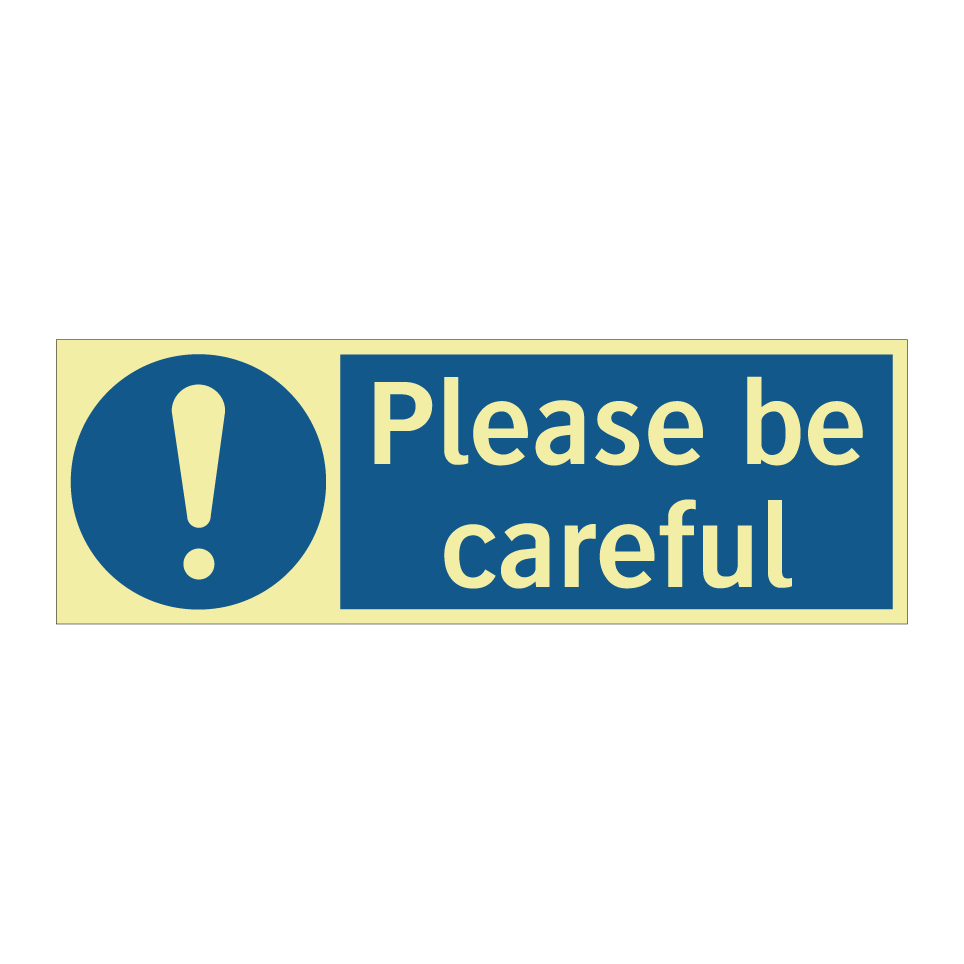 Please be careful