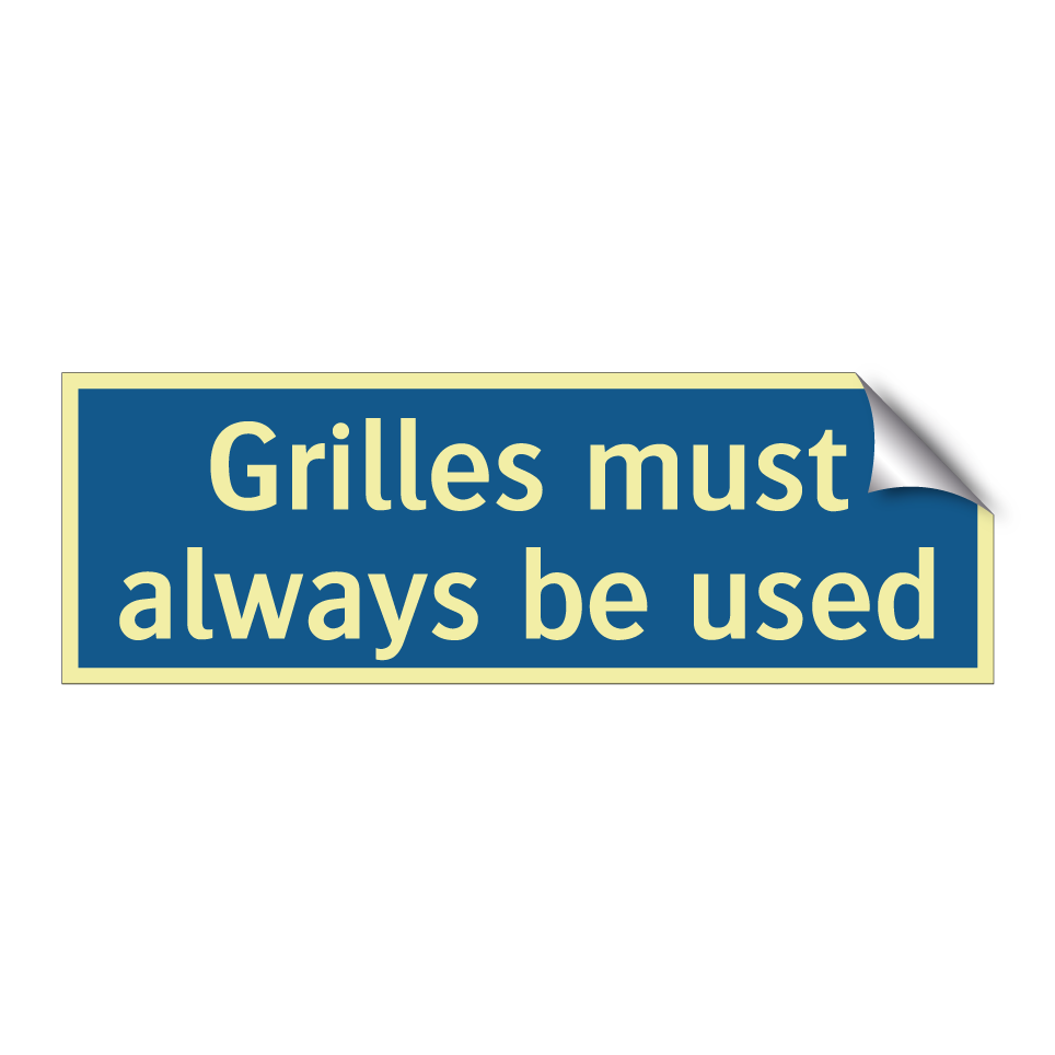 Grilles must always be used