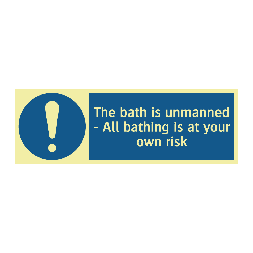 The bath is unmanned - All bathing is at your own risk