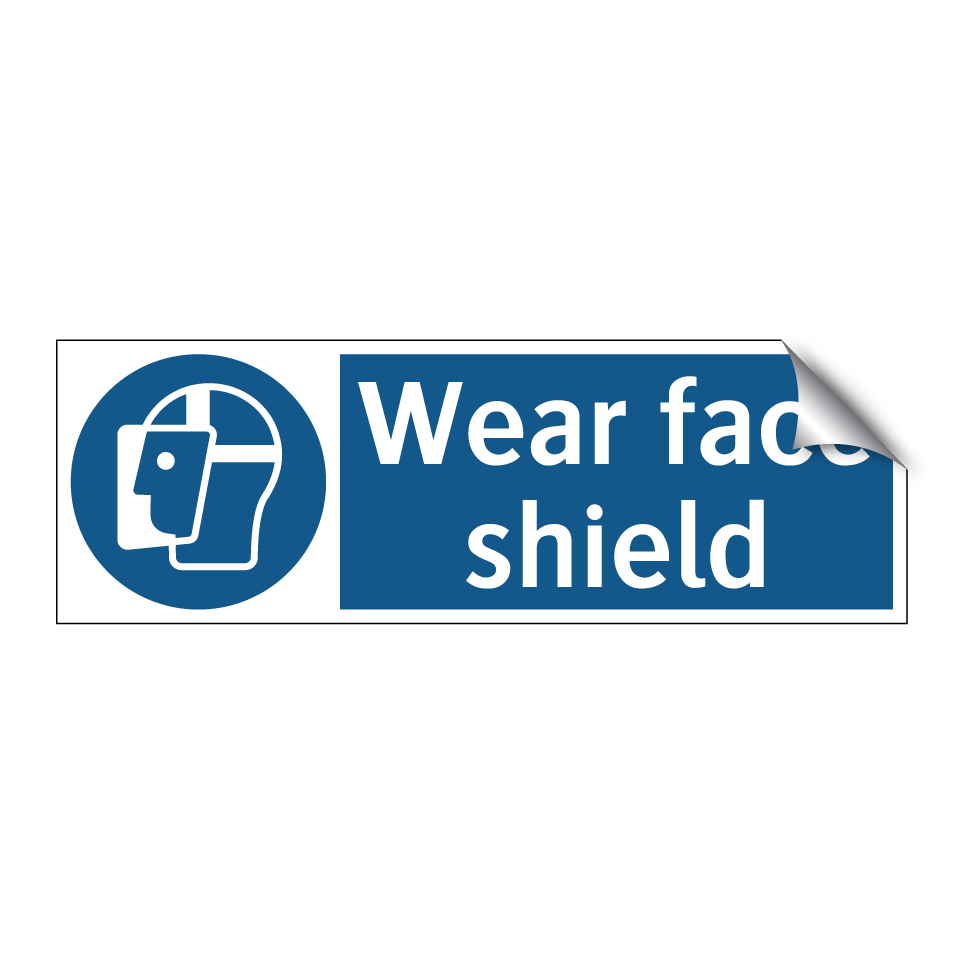 Wear face shield