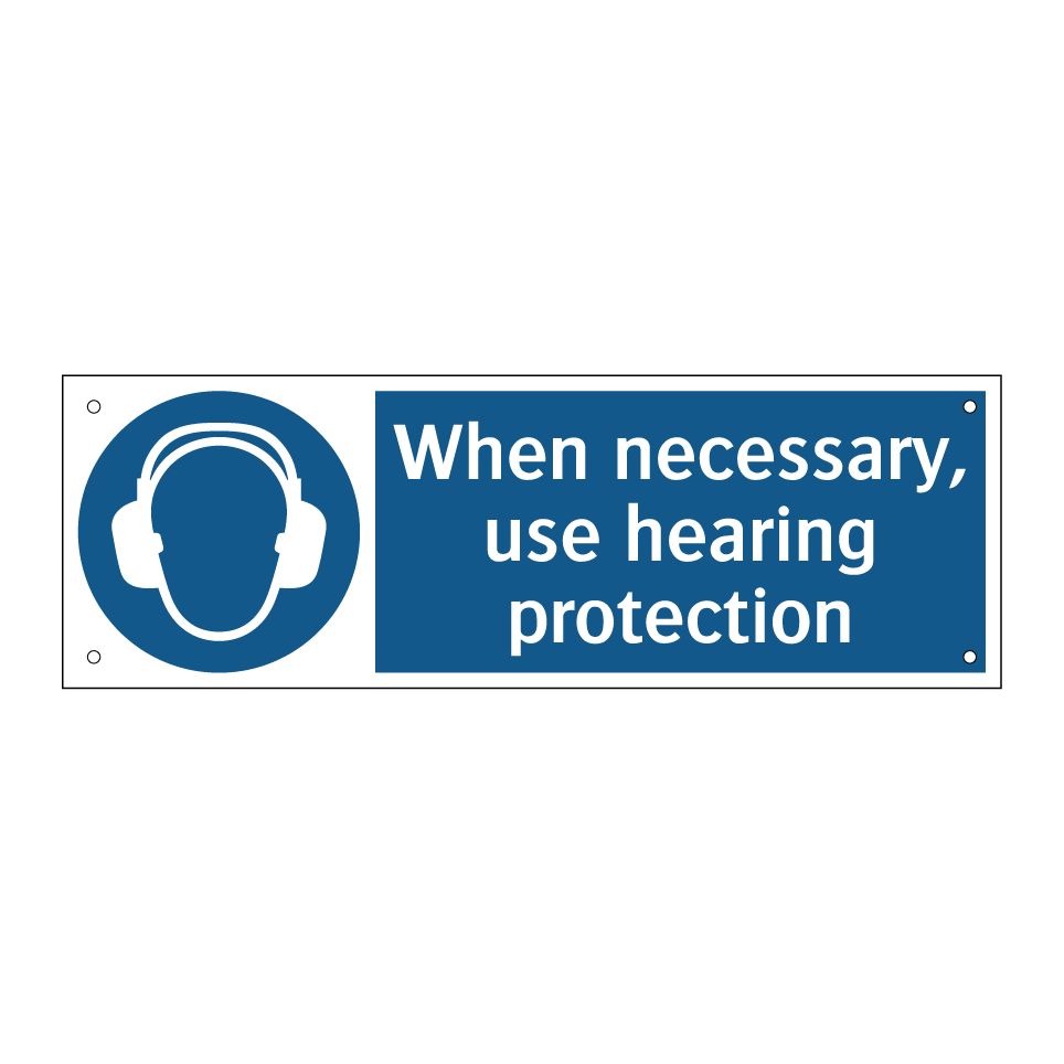 When necessary, use hearing protection