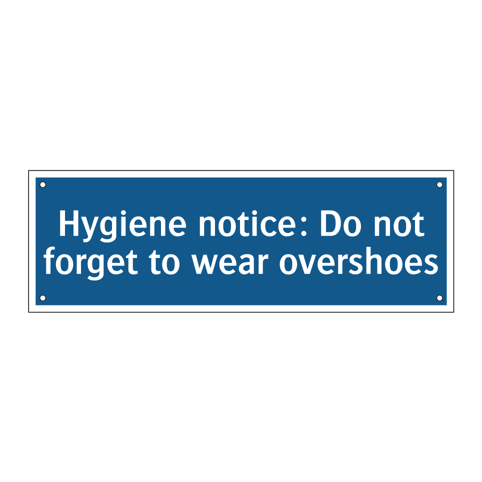 Hygiene notice: Do not forget to wear overshoes