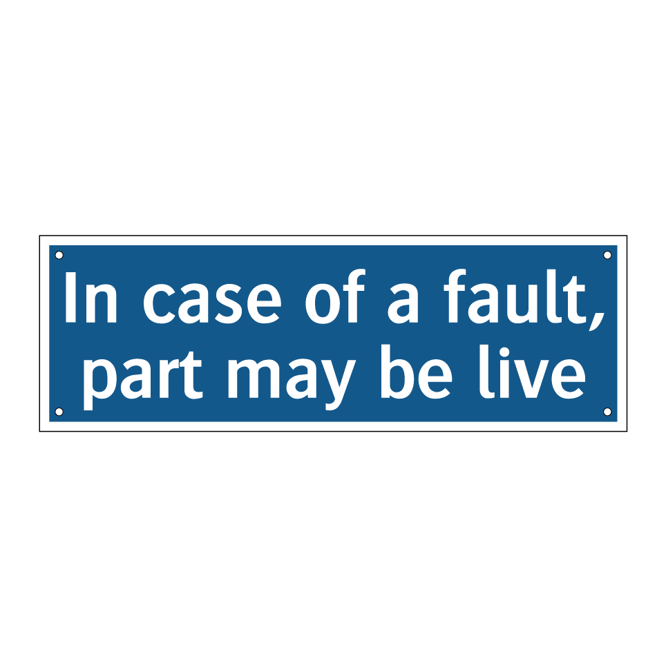 In case of a fault, part may be live