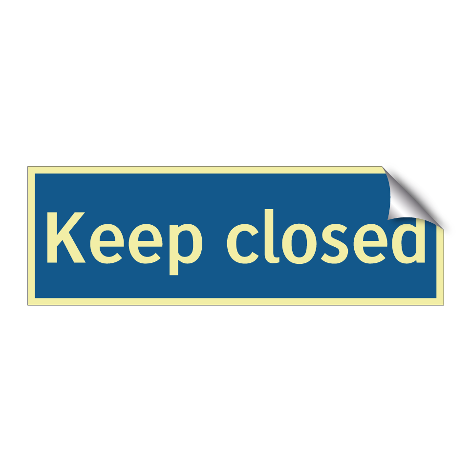 Keep closed