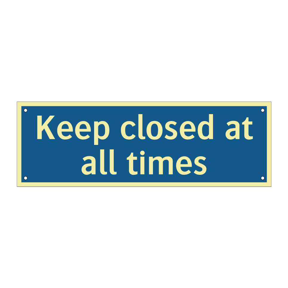 Keep closed at all times