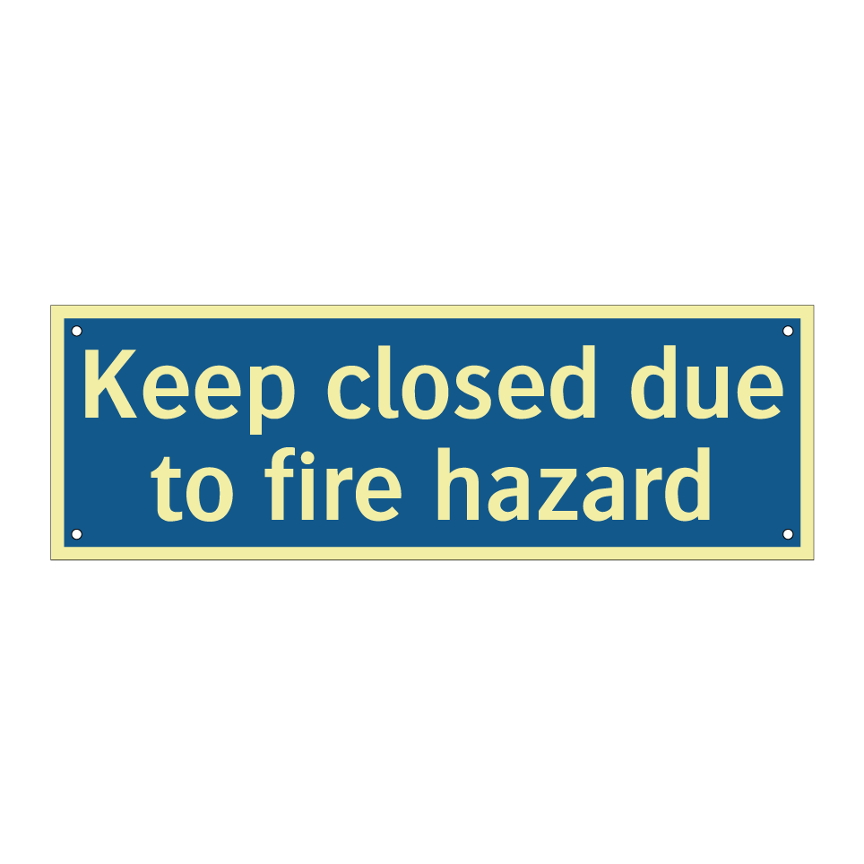 Keep closed due to fire hazard