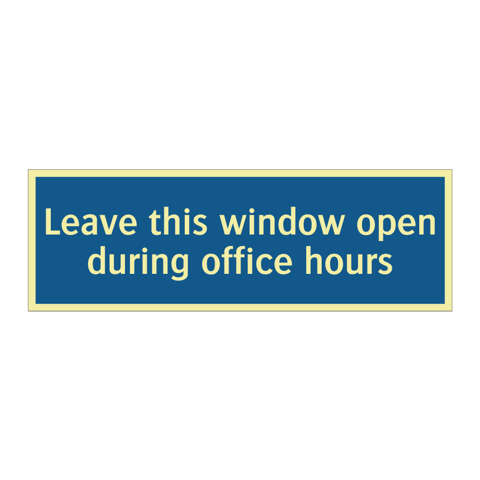 Leave this window open during office hours