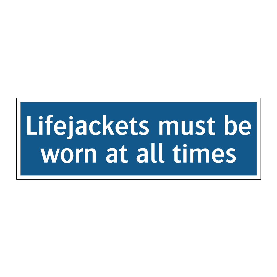 Lifejackets must be worn at all times