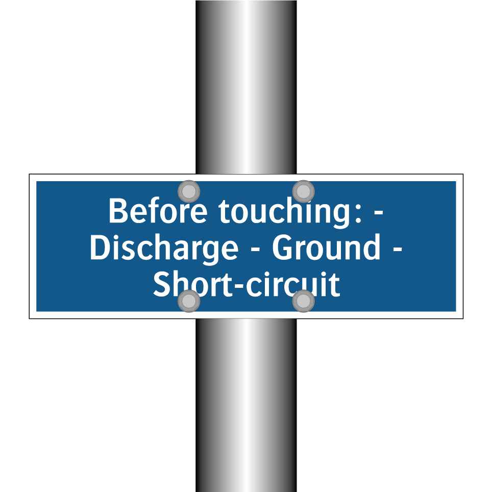 Before touching: - Discharge - Ground - Short-circuit