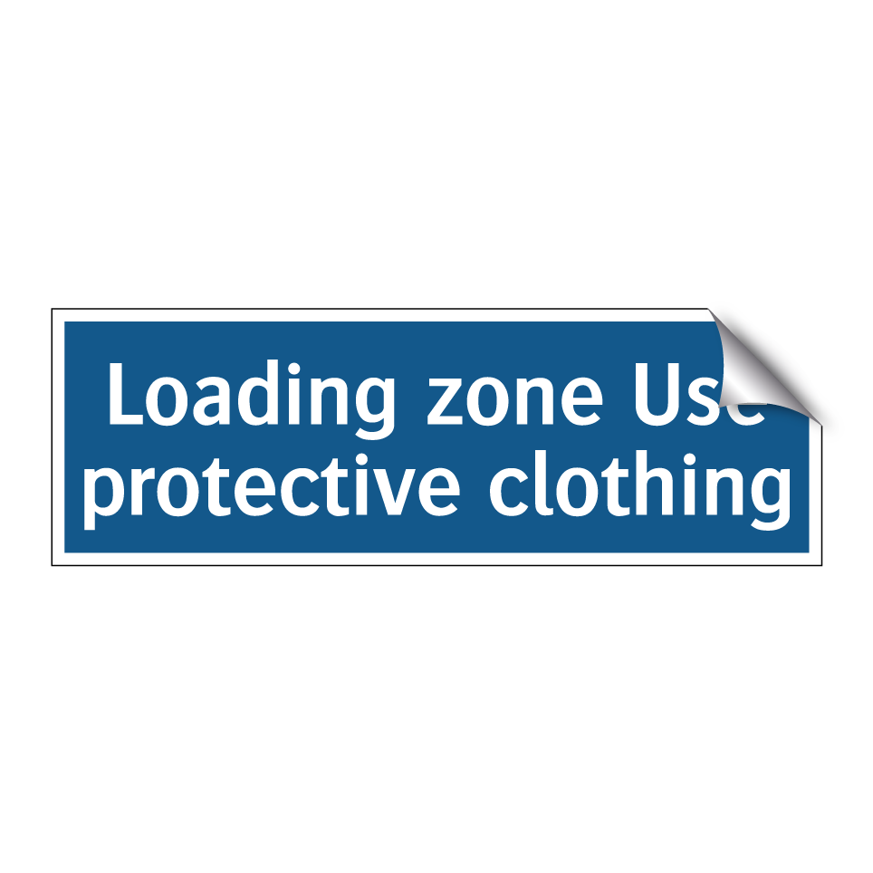 Loading zone Use protective clothing