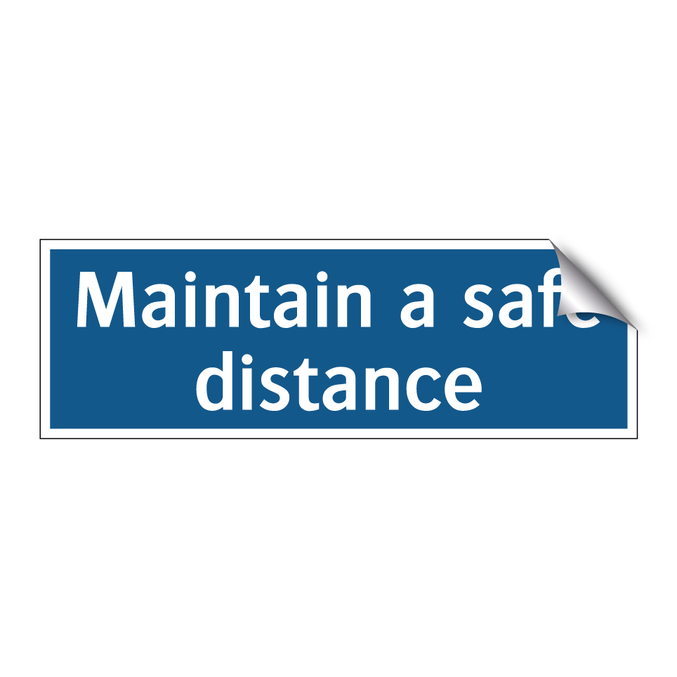 Maintain a safe distance
