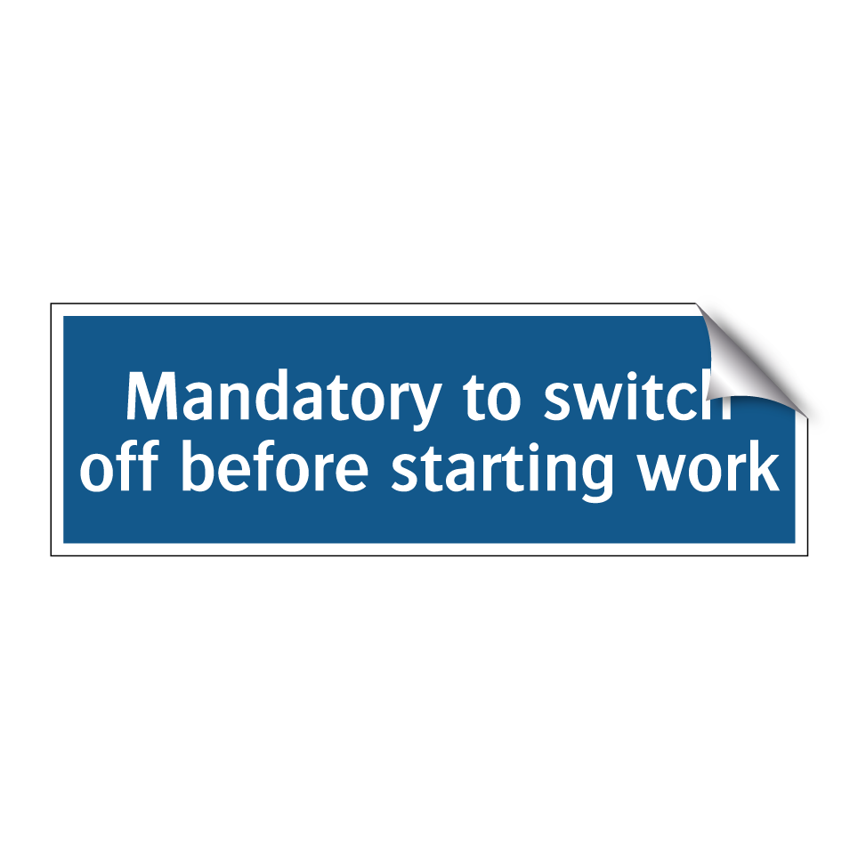 Mandatory to switch off before starting work