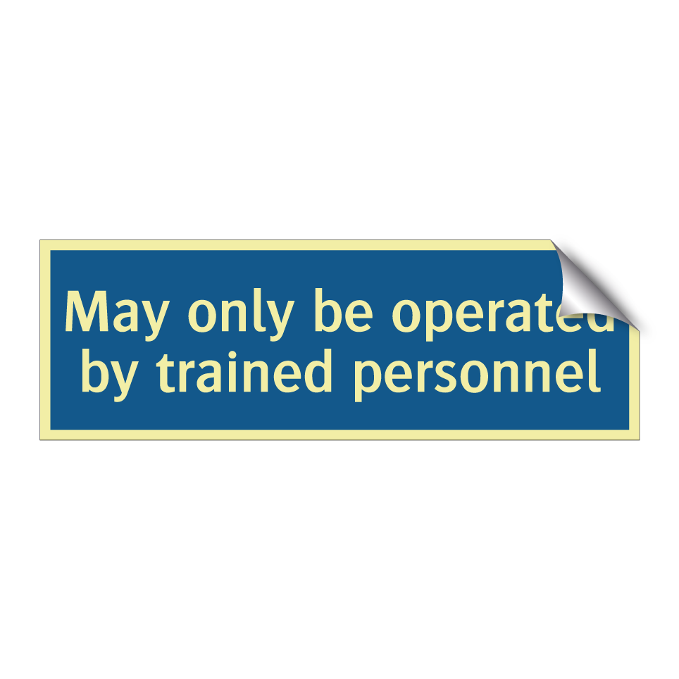 May only be operated by trained personnel