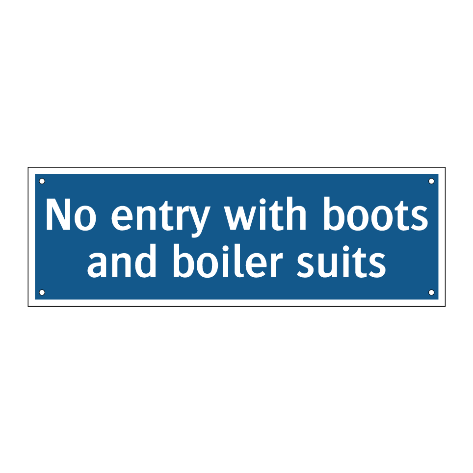 No entry with boots and boiler suits
