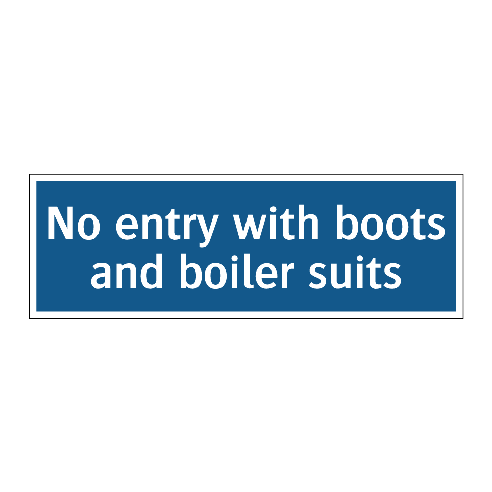 No entry with boots and boiler suits