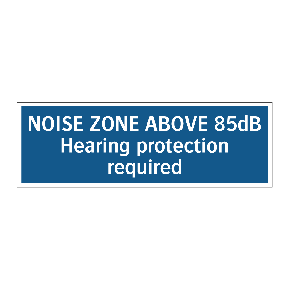 NOISE ZONE ABOVE 85dB Hearing protection required