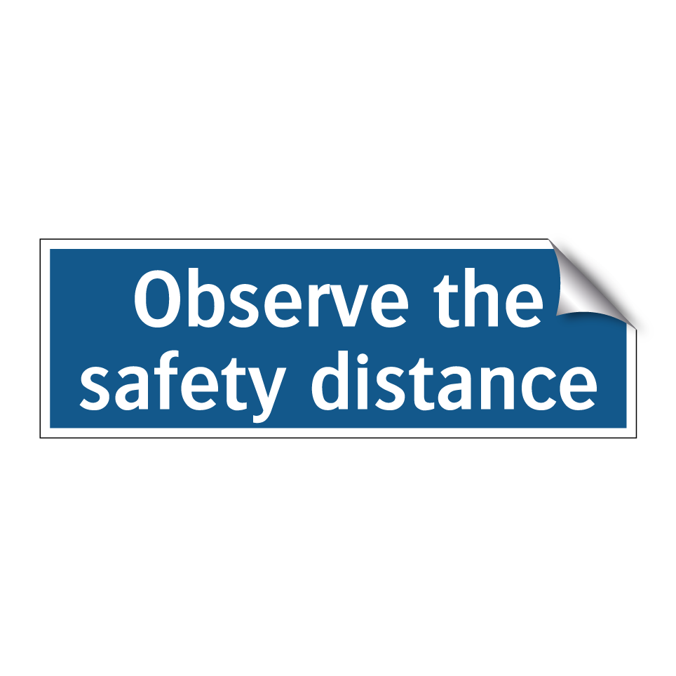 Observe the safety distance