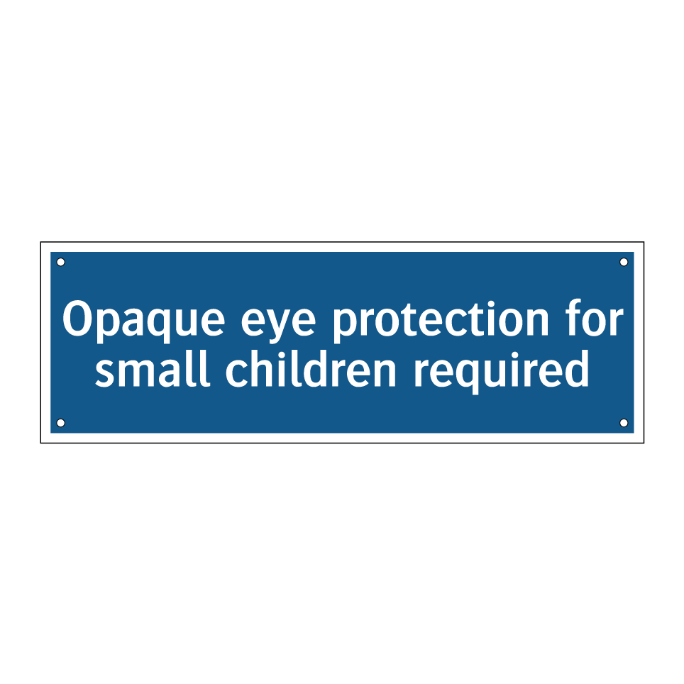 Opaque eye protection for small children required