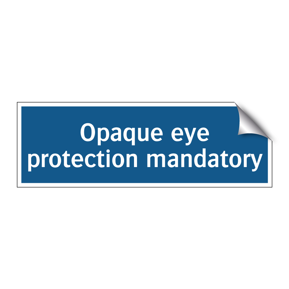 Opaque eye protection mandatory