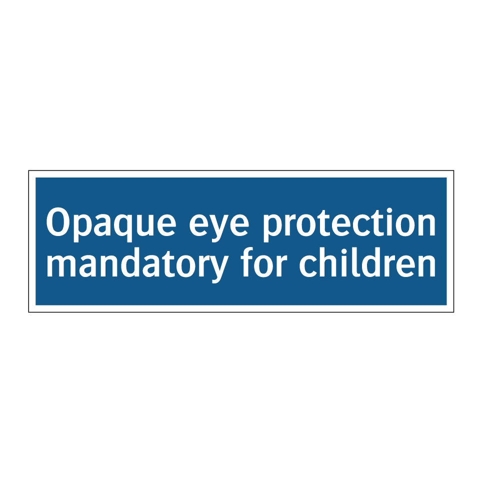 Opaque eye protection mandatory for children