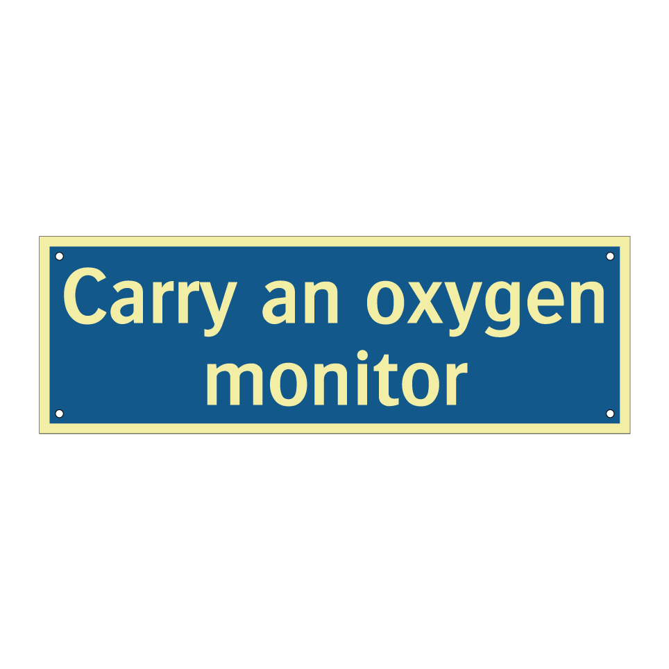 Carry an oxygen monitor