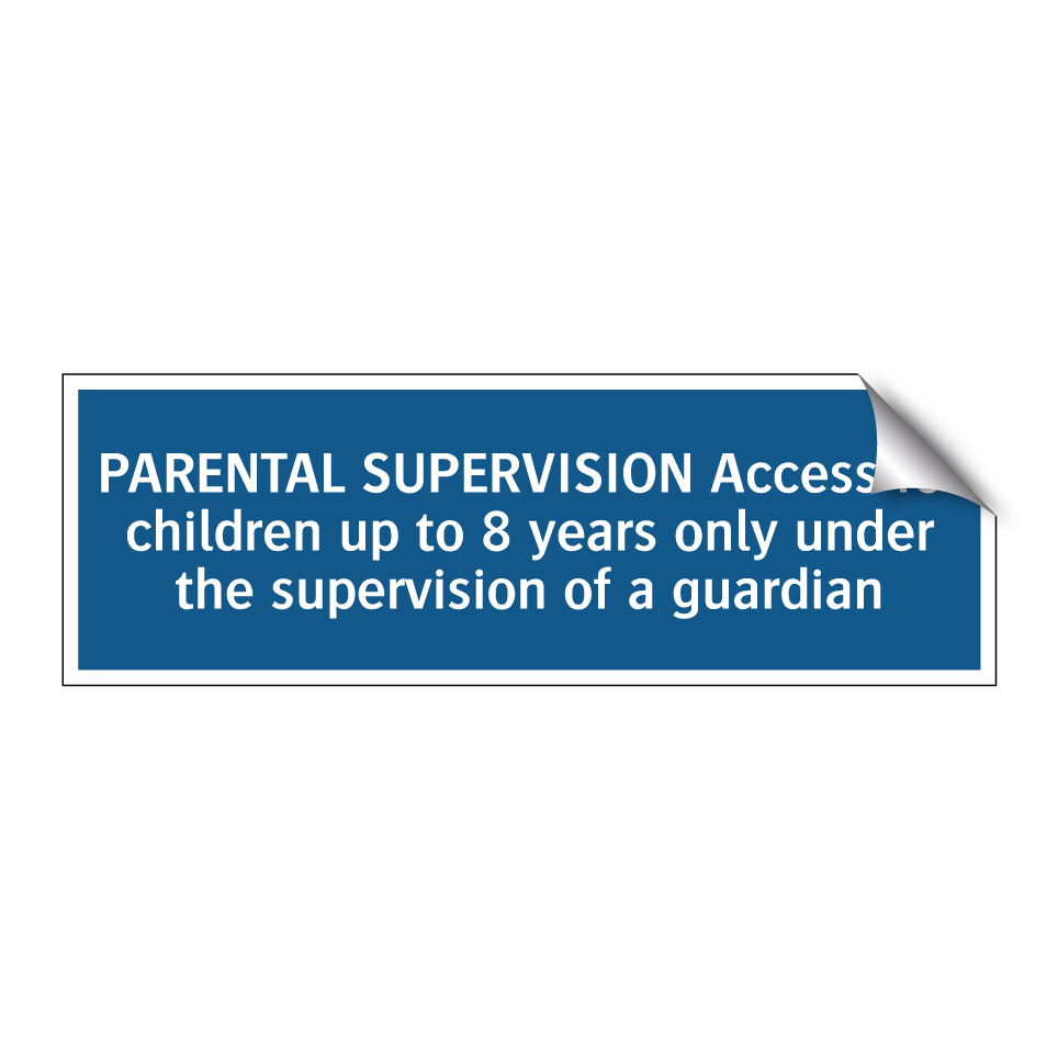 PARENTAL SUPERVISION Access for children up to 8 years only under the supervision of a guardian