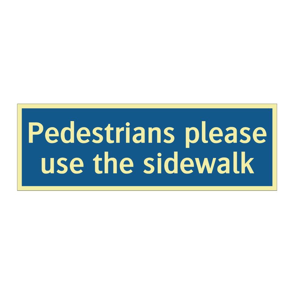 Pedestrians please use the sidewalk