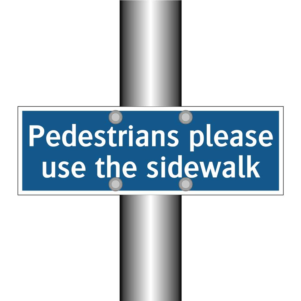 Pedestrians please use the sidewalk