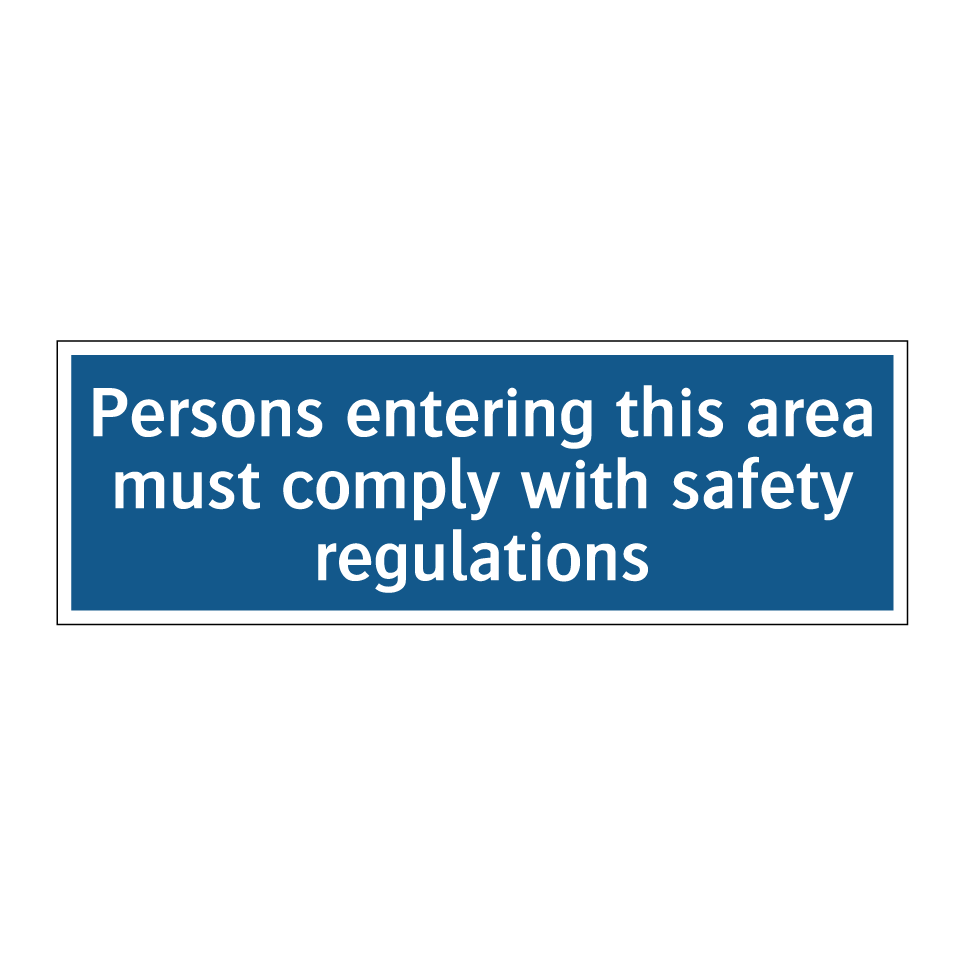 Persons entering this area must comply with safety regulations