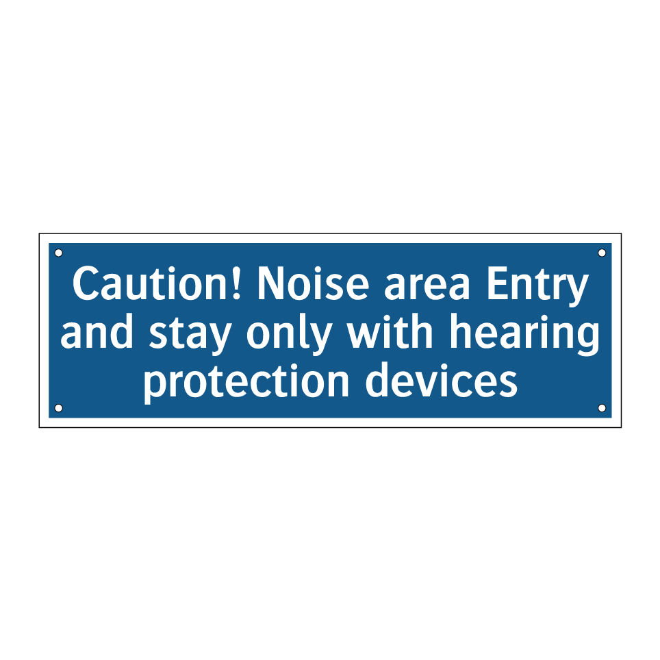 Caution! Noise area Entry and stay only with hearing protection devices
