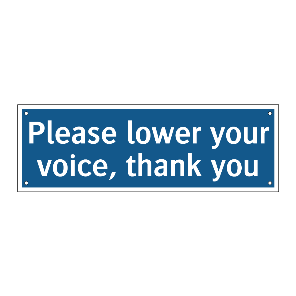 Please lower your voice, thank you