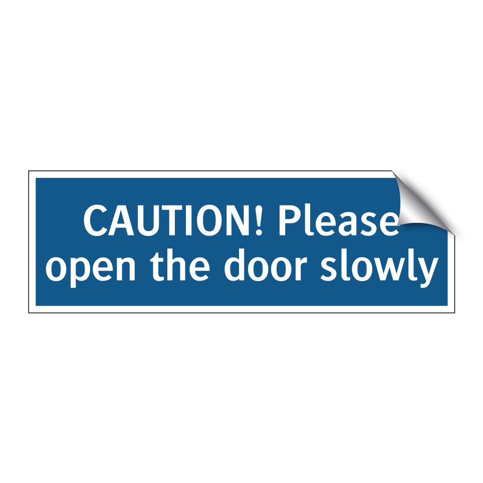 CAUTION! Please open the door slowly