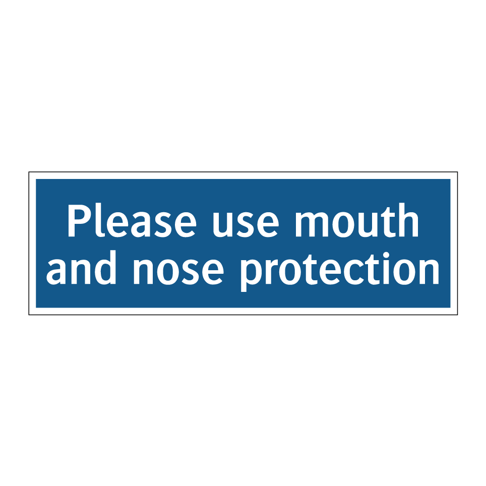 Please use mouth and nose protection