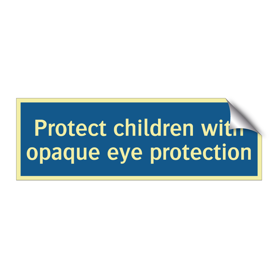 Protect children with opaque eye protection