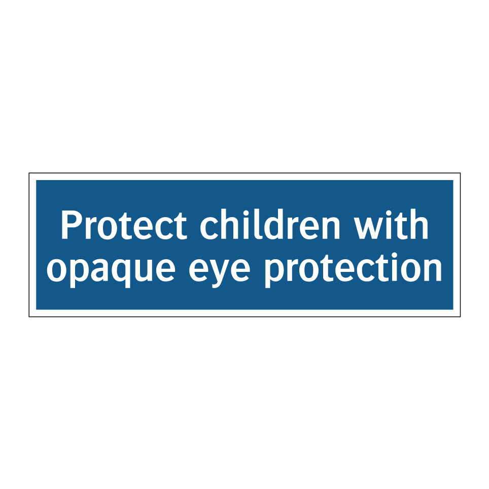 Protect children with opaque eye protection