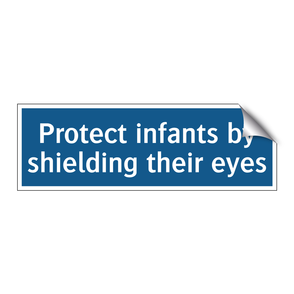 Protect infants by shielding their eyes