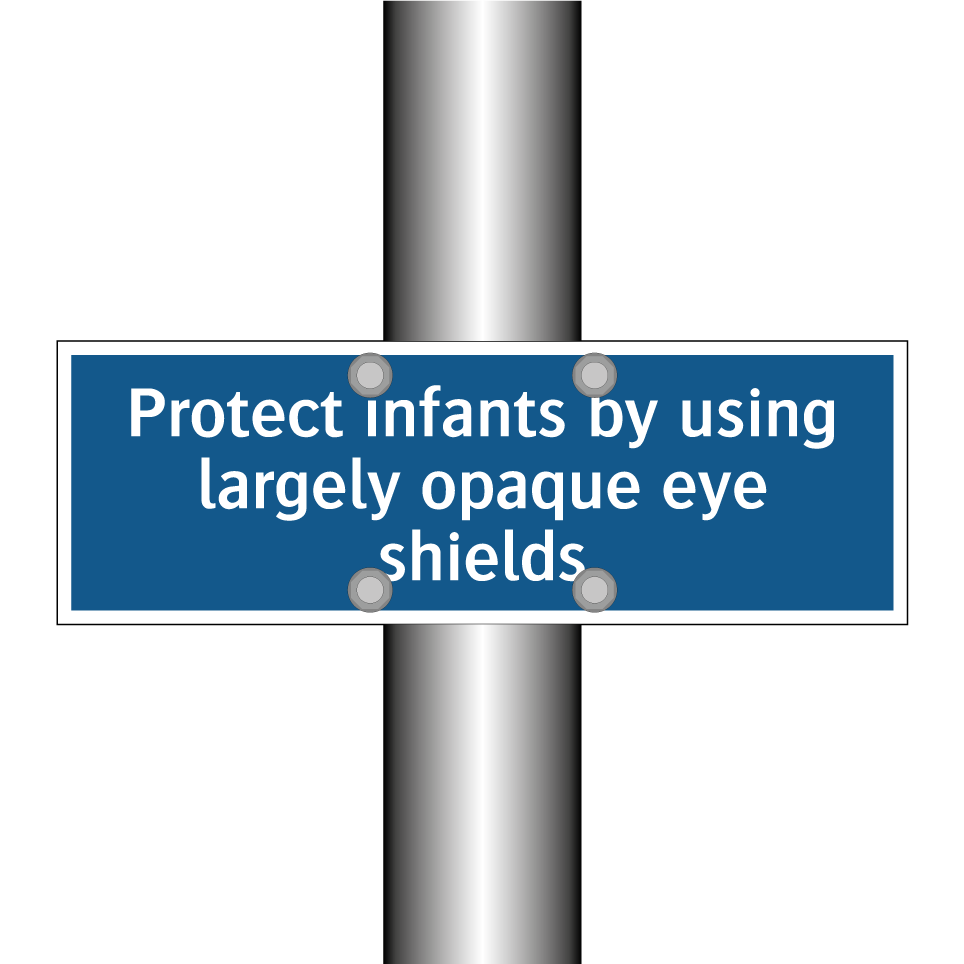 Protect infants by using largely opaque eye shields