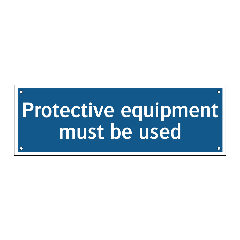 Protective equipment must be used
