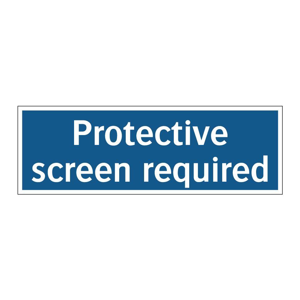 Protective screen required