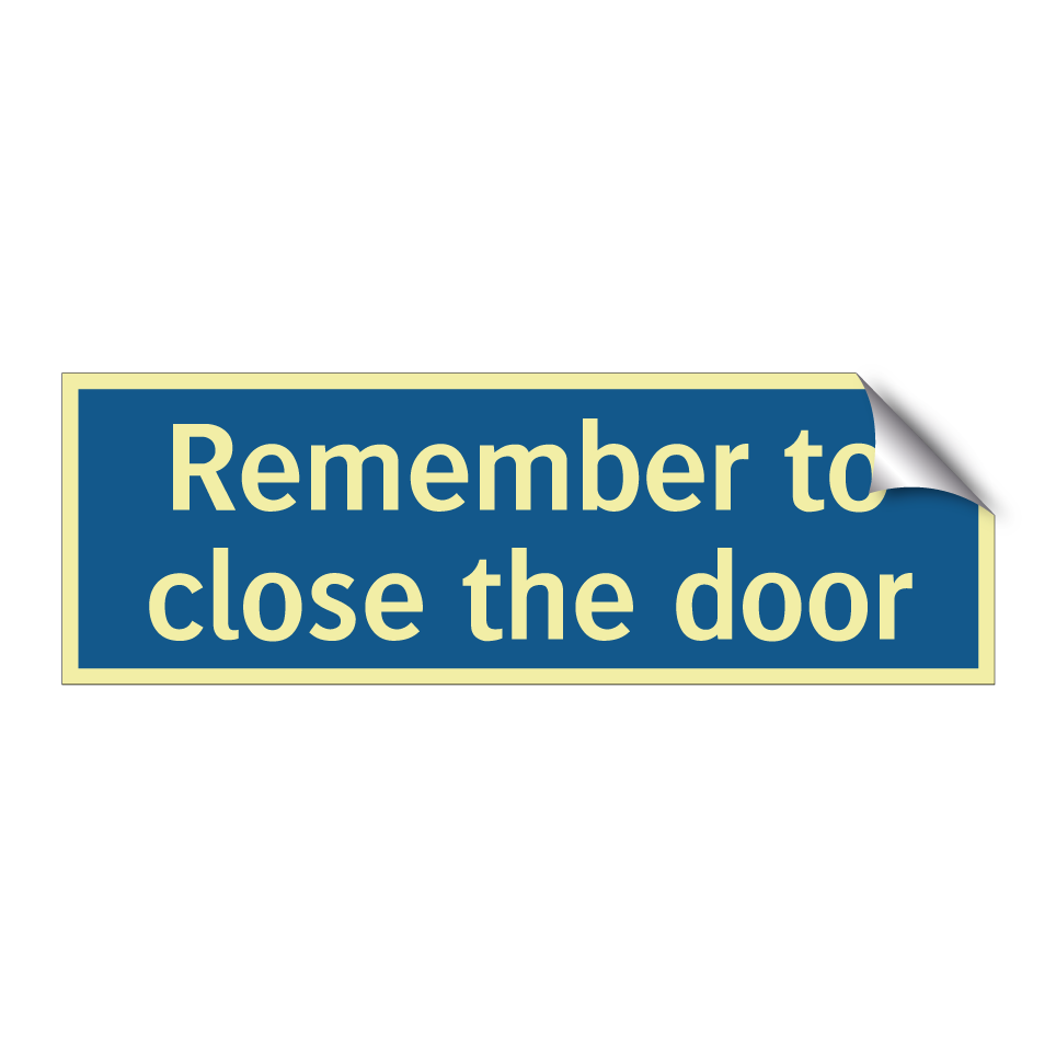 Remember to close the door