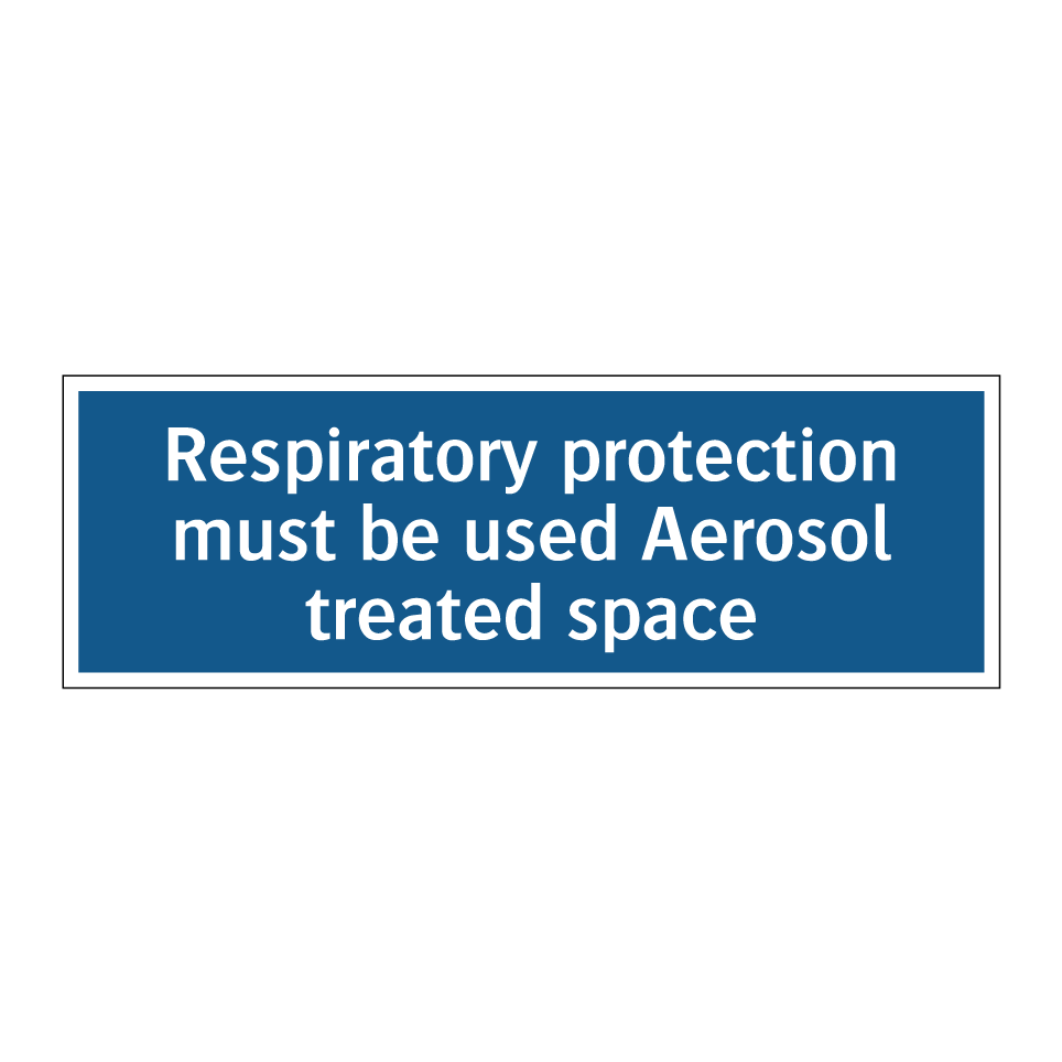 Respiratory protection must be used Aerosol treated space