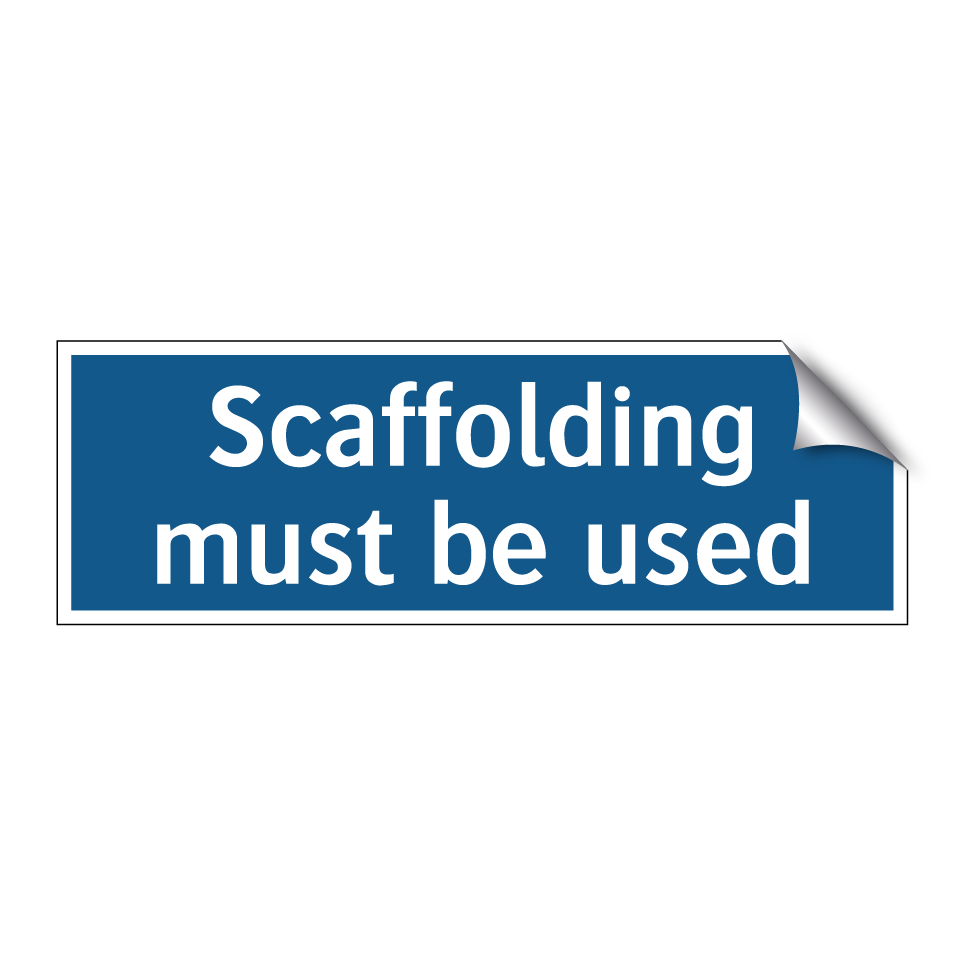 Scaffolding must be used