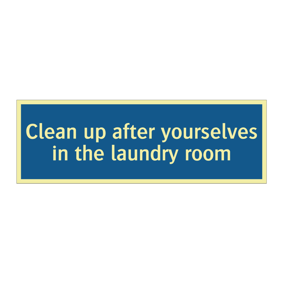 Clean up after yourselves in the laundry room