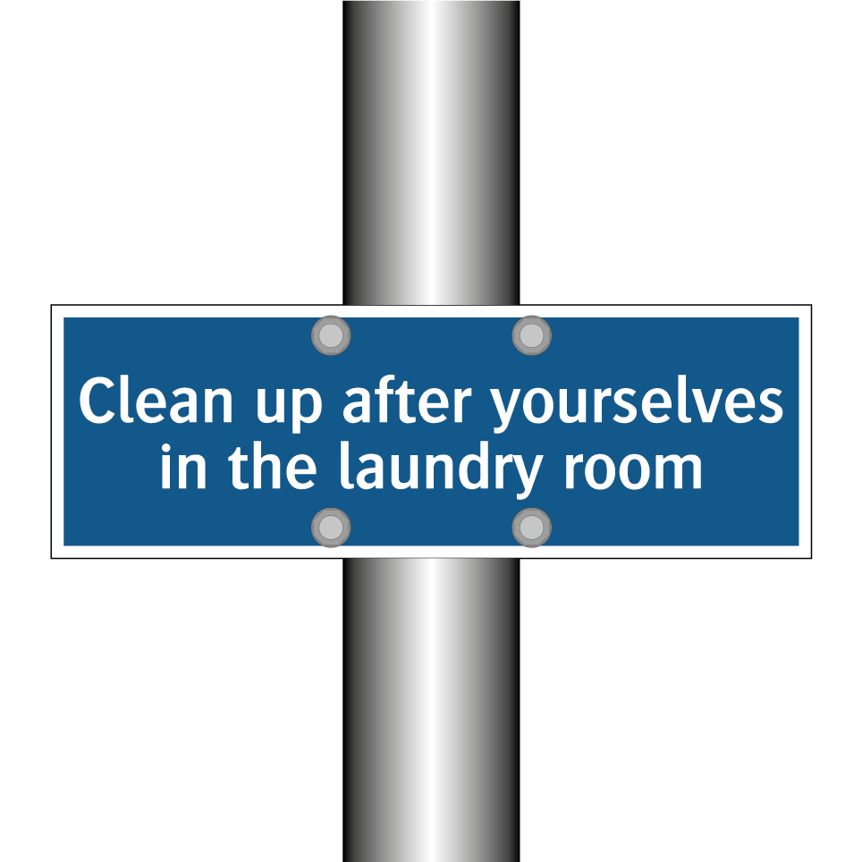 Clean up after yourselves in the laundry room