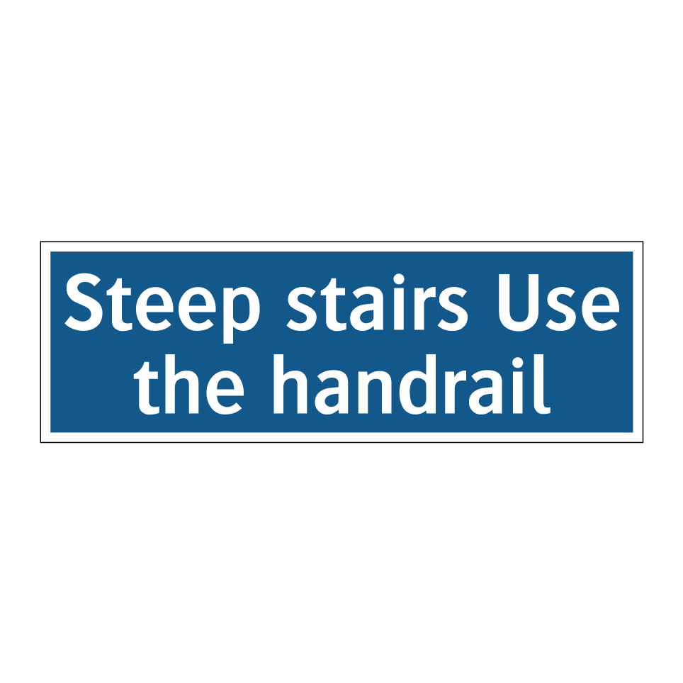 Steep stairs Use the handrail