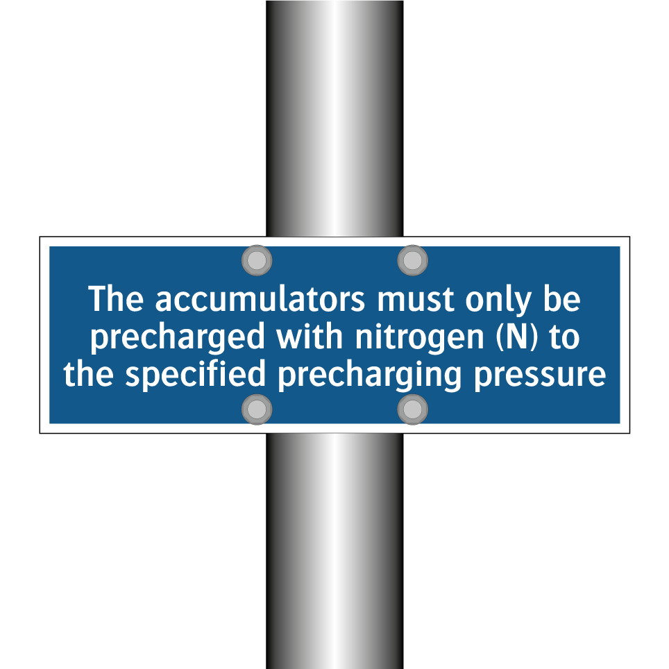 The accumulators must only be precharged with nitrogen (N) to the specified precharging pressure