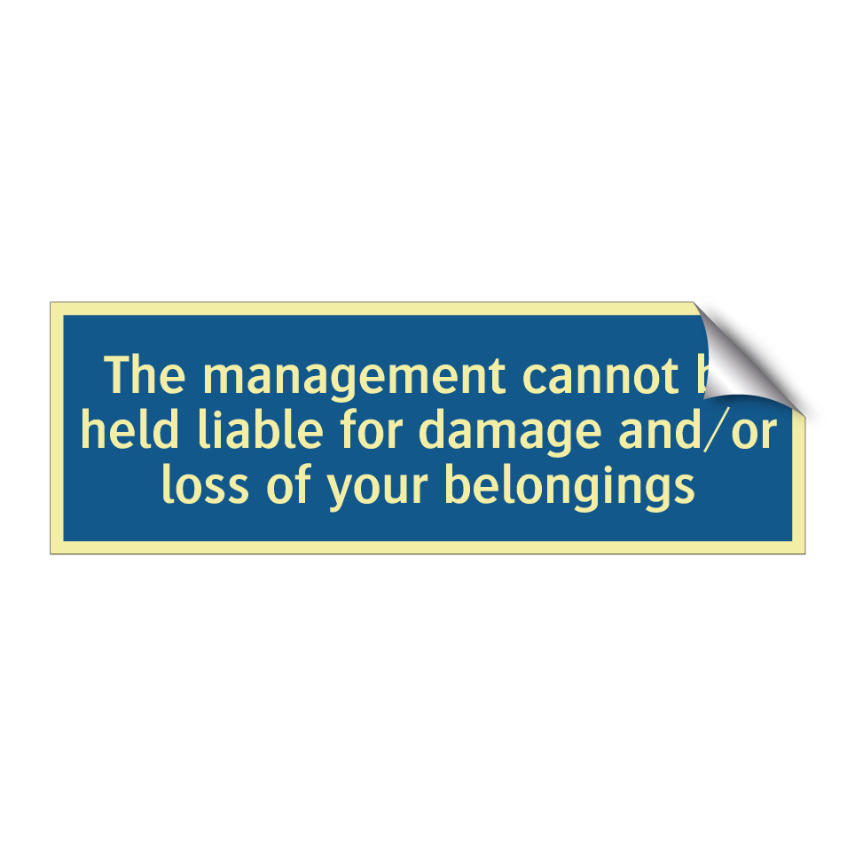 The management cannot be held liable for damage and/or loss of your belongings
