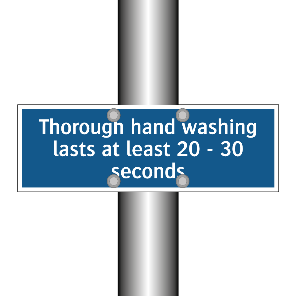 Thorough hand washing lasts at least 20 - 30 seconds